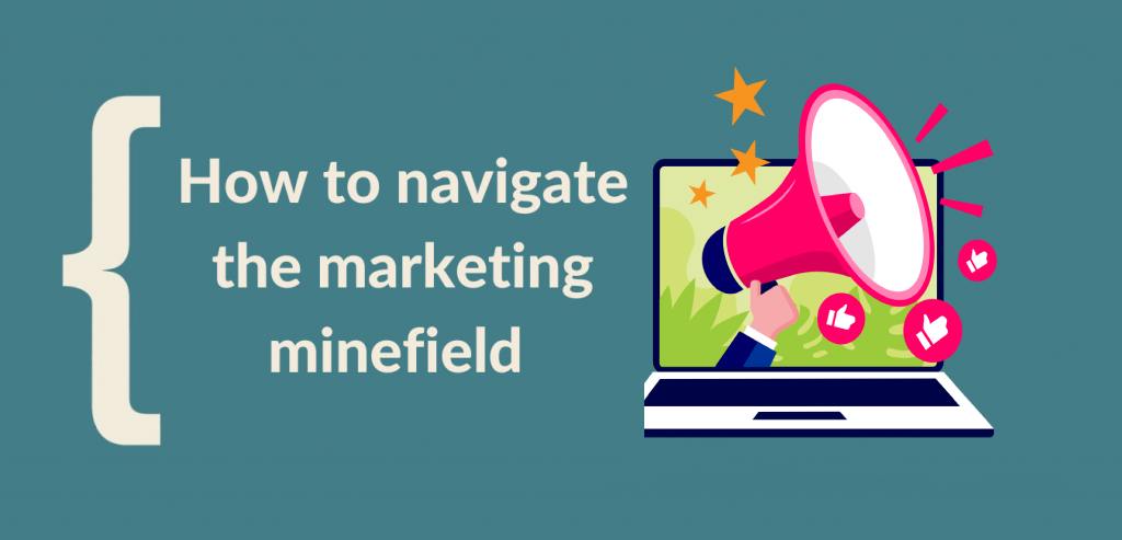 Navigating the Digital Marketing Minefield