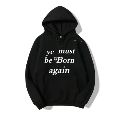 Finding the Perfect Fit for Your Faith Ye Must Be Born Again Hoodie